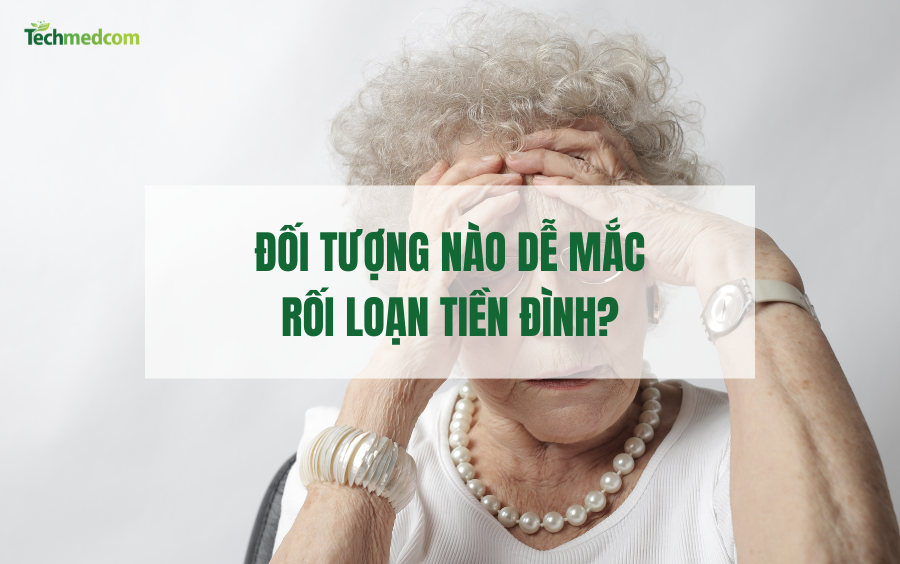 Đối Tượng Nào Dễ Mắc Rối Loạn Tiền Đình? – Hiểu Để Chủ Động Phòng Ngừa